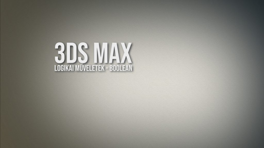 3ds Max – logikai műveletek, boolean